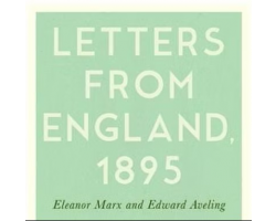 Eleanor Marx & Edward Aveling: Letters from England, 1895