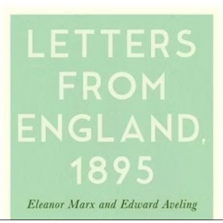 Eleanor Marx & Edward Aveling: Letters from England, 1895
