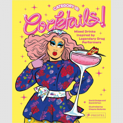 Category Is: Cocktails! - Mixed Drinks Inspired By Legendary Drag Performers