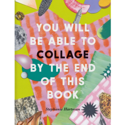 You Will be Able to Collage by the End of This Book