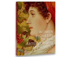 Women Pioneers of the Arts & Crafts Movement with Karen Livingstone