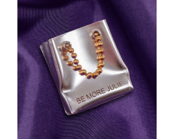 Brooch - Be More Julie