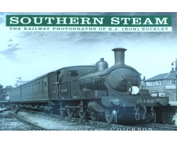 Southern Steam The Railway Photographs of R.J. (Ron) Buckely