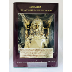 Edward II: His Last Months & His Monument