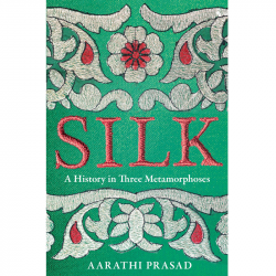 Silk: A History in Three Metamorphoses