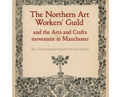 The Northern Art Workers' Guild and the Arts and Crafts Movement in Manchester