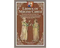 Ladies of Magna Carta: Women of Influence in Thirteenth Century England