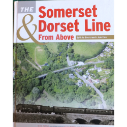 The Somerset & Dorset Line from Above  - Bath to Evercreech Junction