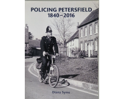Policing Petersfield: 1840 - 2016, Diana Syms