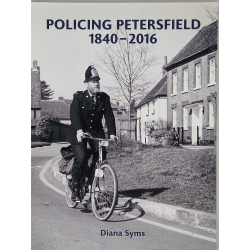 Policing Petersfield: 1840 - 2016, Diana Syms