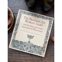 The Northern Art Workers' Guild and the Arts and Crafts Movement in Manchester