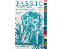 Fabric: The Hidden History of the Material World - Paperback