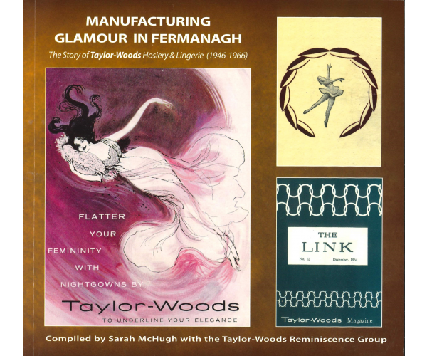 Manufacturing Glamour in Fermanagh - The Story of Taylor-Woods Hosiery