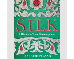 Silk: A History in Three Metamorphoses