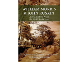 William Morris and John Ruskin: A New Road on Which the World Should Travel