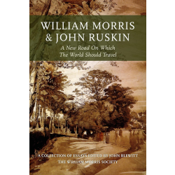 William Morris and John Ruskin: A New Road on Which the World Should Travel