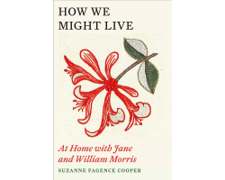 How We Might Live: At Home with Jane and William Morris