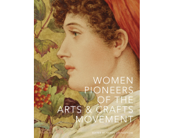Women Pioneers of the Arts & Crafts Movement