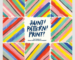 Paint! Pattern! Print! The Textiles of Susan Collier and Sarah Campbell