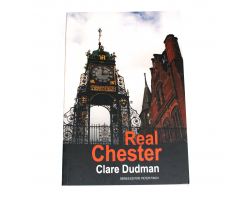 Real Chester - Clare Dudman