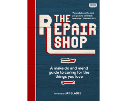 The Repair Shop - Make Do and Mend Guide