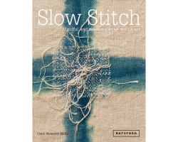Slow Stitch: Mindful and Contemplative Textile Art