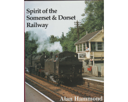 Spirit of the Somerset & Dorset Railway - Alan Hammond preowned