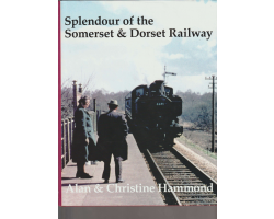 Splendour of  the Somerset & Dorset Railway - Alan Hammond - preowned
