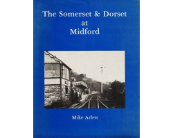 The Somerset & Dorset at Midford - Mike Arlett - preowned